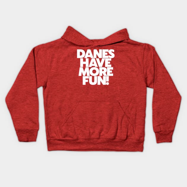 Danes Have More Fun! // Denmark Danish Pride Kids Hoodie by darklordpug